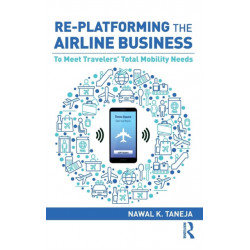 Re-platforming the Airline Business: To Meet Travelers' Total Mobility Needs