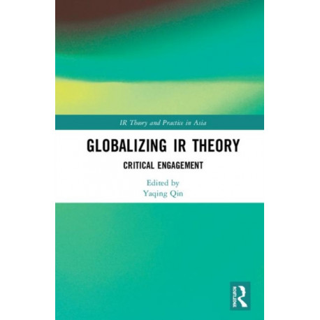 Globalizing IR Theory: Critical Engagement