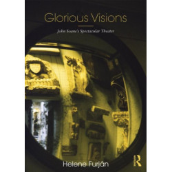 Glorious Visions: John Soane's Spectacular Theater