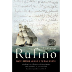 The Story of Rufino: Slavery, Freedom, and Islam in the Black Atlantic