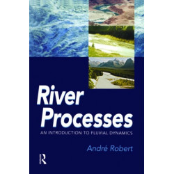 RIVER PROCESSES: An introduction to fluvial dynamics