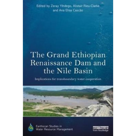 The Grand Ethiopian Renaissance Dam and the Nile Basin: Implications for Transboundary Water Cooperation