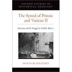 The Synod of Pistoia and Vatican II: Jansenism and the Struggle for Catholic Reform