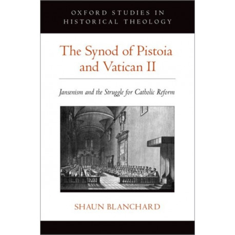 The Synod of Pistoia and Vatican II: Jansenism and the Struggle for Catholic Reform