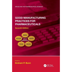 Good Manufacturing Practices for Pharmaceuticals, Seventh Edition