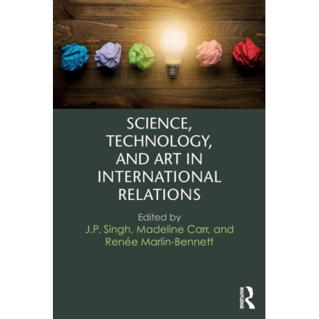Science, Technology, and Art in International Relations