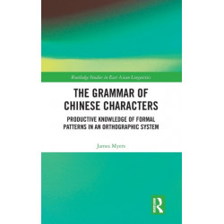 The Grammar of Chinese Characters: Productive Knowledge of Formal Patterns in an Orthographic System