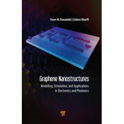 Graphene Nanostructures: Modeling, Simulation, and Applications in Electronics and Photonics