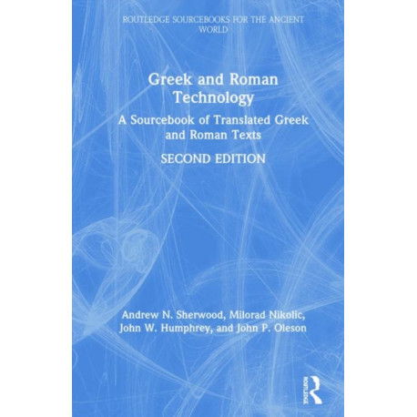 Greek and Roman Technology: A Sourcebook of Translated Greek and Roman Texts