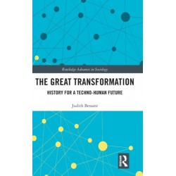 The Great Transformation: History for a Techno-Human Future