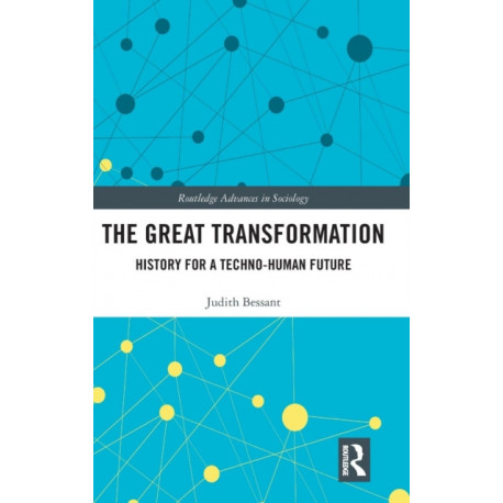 The Great Transformation: History for a Techno-Human Future