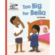 Reading Planet - Too Big for Bella - Red A: Galaxy