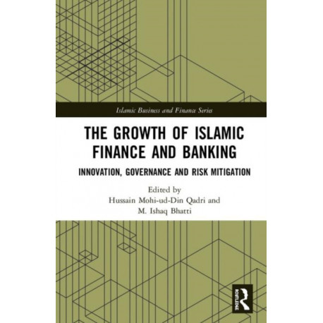 The Growth of Islamic Finance and Banking: Innovation, Governance and Risk Mitigation