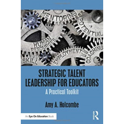 Strategic Talent Leadership for Educators: A Practical Toolkit