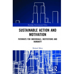 Sustainable Action and Motivation: Pathways for Individuals, Institutions and Humanity