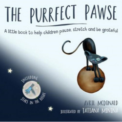 The Purrfect Pawse: A little book to help children pause, stretch and be grateful