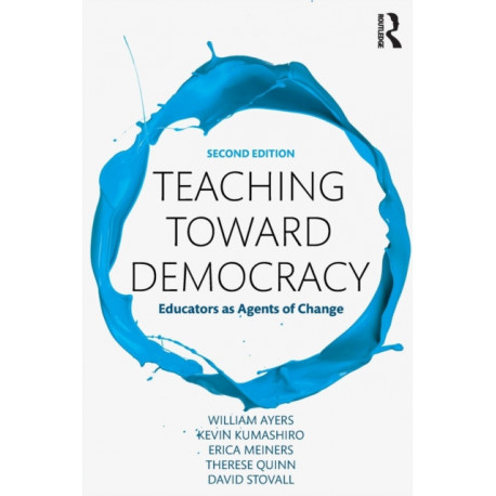 Teaching Toward Democracy 2e: Educators as Agents of Change