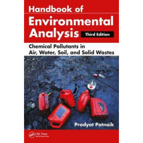 Handbook of Environmental Analysis: Chemical Pollutants in Air, Water, Soil, and Solid Wastes, Third Edition