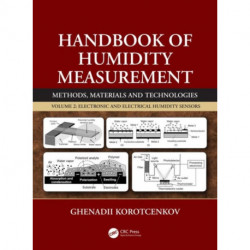 Handbook of Humidity Measurement, Volume 2: Electronic and Electrical Humidity Sensors