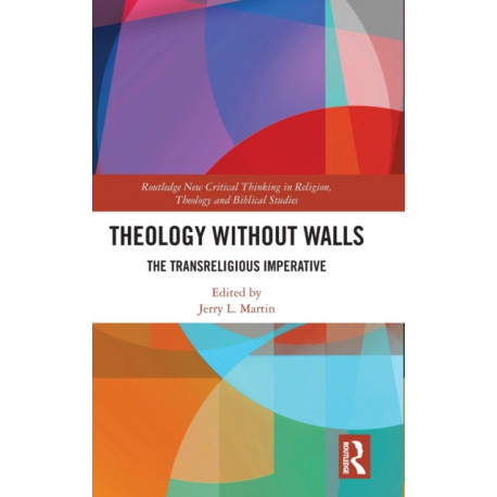 Theology Without Walls: The Transreligious Imperative