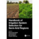 Handbook of Irrigation System Selection for Semi-Arid Regions