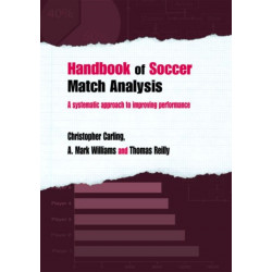 Handbook of Soccer Match Analysis: A Systematic Approach to Improving Performance