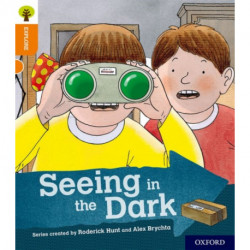 Oxford Reading Tree Explore with Biff, Chip and Kipper: Oxford Level 6: Seeing in the Dark