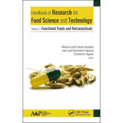 Handbook of Research on Food Science and Technology: Volume 3: Functional Foods and Nutraceuticals