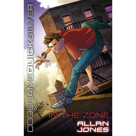 Codename Quicksilver: In the Zone: Book 1
