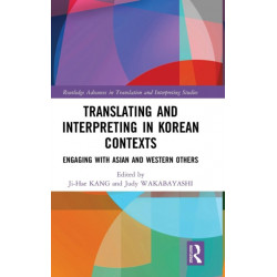 Translating and Interpreting in Korean Contexts: Engaging with Asian and Western Others
