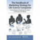 The Handbook of Marketing Strategy for Life Science Companies: Formulating the Roadmap You Need to Navigate the Market