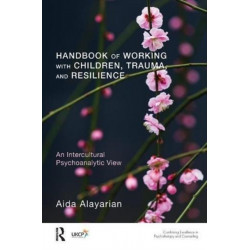 Handbook of Working with Children, Trauma, and Resilience: An Intercultural Psychoanalytic View