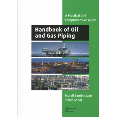 Handbook of Oil and Gas Piping: a Practical and Comprehensive Guide