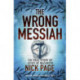 The Wrong Messiah: The Real Story of Jesus of Nazareth