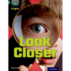 Project X Origins: Turquoise Book Band, Oxford Level 7: Hide and Seek: Look Closer