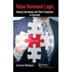 Value Dominant Logic: Helping Individuals and Their Companies to Succeed