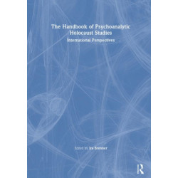 The Handbook of Psychoanalytic Holocaust Studies: International Perspectives
