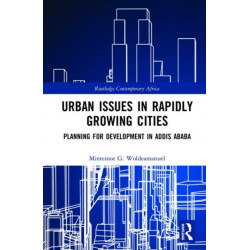 Urban Issues in Rapidly Growing Cities: Planning for Development in Addis Ababa