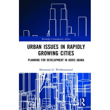 Urban Issues in Rapidly Growing Cities: Planning for Development in Addis Ababa