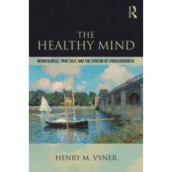 The Healthy Mind: Mindfulness, True Self, and the Stream of Consciousness