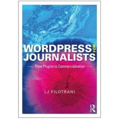 WordPress for Journalists: From Plugins to Commercialisation