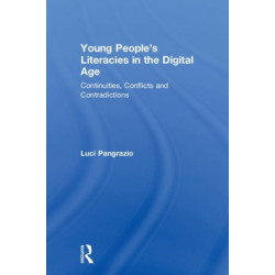 Young People's Literacies in the Digital Age: Continuities, Conflicts and Contradictions
