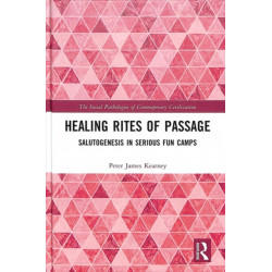 Healing Rites of Passage: Salutogenesis in Serious Fun Camps