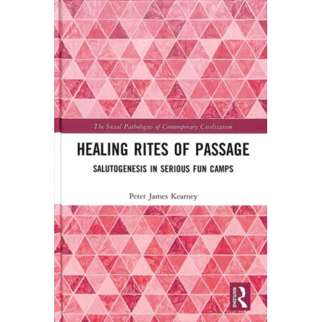 Healing Rites of Passage: Salutogenesis in Serious Fun Camps