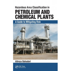Hazardous Area Classification in Petroleum and Chemical Plants: A Guide to Mitigating Risk