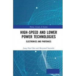 High-Speed and Lower Power Technologies: Electronics and Photonics