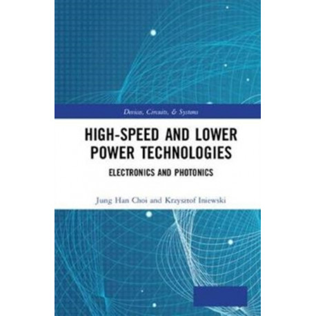 High-Speed and Lower Power Technologies: Electronics and Photonics