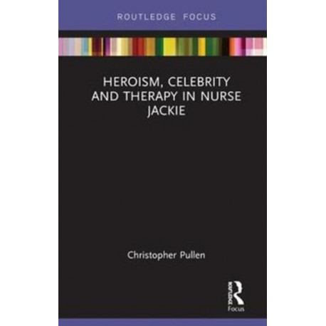 Heroism, Celebrity and Therapy in Nurse Jackie