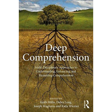 Deep Comprehension: Multi-Disciplinary Approaches to Understanding, Enhancing, and Measuring Comprehension