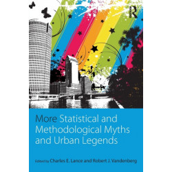 More Statistical and Methodological Myths and Urban Legends: Doctrine, Verity and Fable in Organizational and Social Sciences